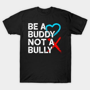 Be a buddy not a bully T-Shirt